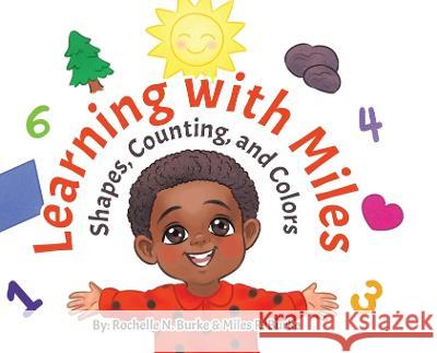 Learning with Miles: Shapes, Counting, and Colors Rochelle N Burke Miles R Burke  9780228871545 Tellwell Talent