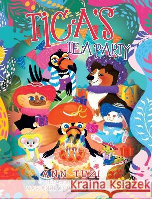 Tica's Tea Party Ann Tuzi, Marianne Lourdes Abenoja 9780228871651