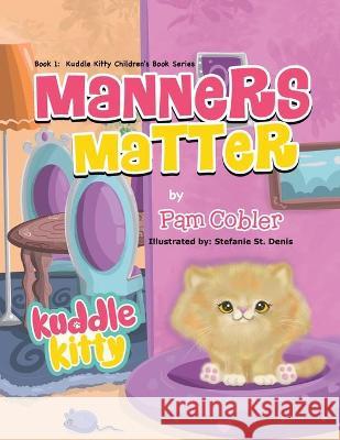 Manners Matter: Kuddle Kitty Pam Cobler Stefanie S 9780228871712 Tellwell Talent