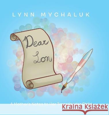 Dear Son: A Mother's Notes to Her Transgender Child Lynn Mychaluk   9780228871743 Tellwell Talent