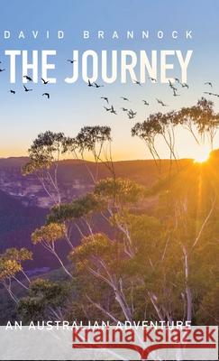 The Journey: An Australian Adventure David Brannock Roslyn Phillips 9780228871774