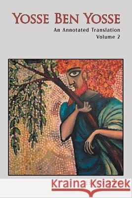 Yosse Ben Yosse's Piyyutic Liturgy: An Annotated Translation (Volume 2) Esti Mayer   9780228872269 Tellwell Talent