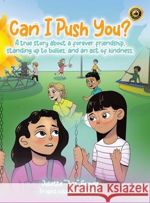 Can I Push You?: A story about a forever friendship, standing up to bullies, and an act of kindness Juliette Gomez Emma Louise 9780228872528 Tellwell Talent