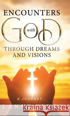 Encounters With God Through Dreams and Visions: A Journey... Lanni Fides 9780228873204 Tellwell Talent