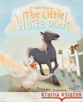 The Little White Duck: El Patito Blanco Branden Stansley 9780228873969 Tellwell Talent