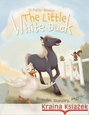 The Little White Duck: El Patito Blanco Branden Stansley 9780228873976 Tellwell Talent
