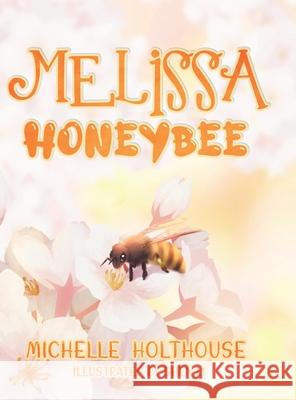 Melissa Honeybee Michelle Holthouse 9780228873990 Tellwell Talent