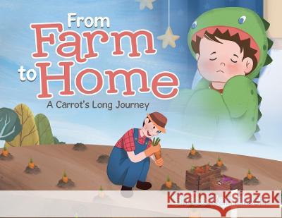 From Farm to Home: A Carrot's Long Journey Shree Kamalesh 9780228874270