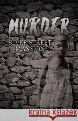 Murder at the River Street Mansion Norm Meech 9780228874591 Tellwell Talent