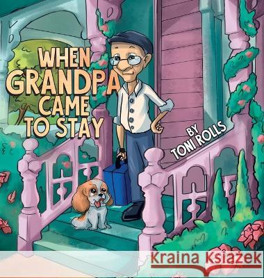 When Grandpa Came to Stay Toni Rolls   9780228874874 Tellwell Talent