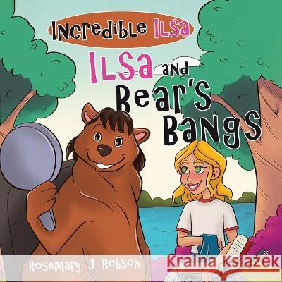 Ilsa and Bear's Bangs Rosemary J Robson   9780228875062 Tellwell Talent