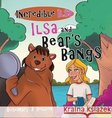 Ilsa and Bear's Bangs Rosemary J Robson   9780228875079 Tellwell Talent