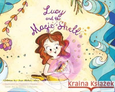 Lucy and the Magic Shell Jan Richey King Madeleine Migallos  9780228875123 Tellwell Talent