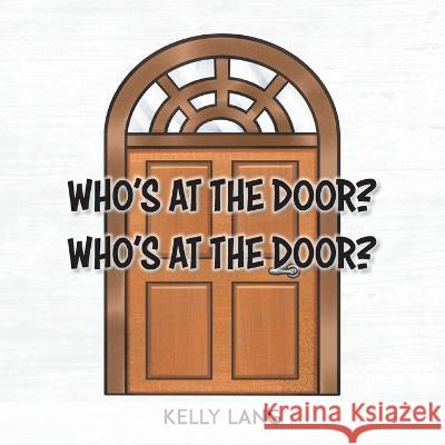 Who\'s at the Door? Who\'s at the Door? Kelly Lang 9780228876557