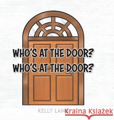 Who\'s at the Door? Who\'s at the Door? Kelly Lang 9780228876564