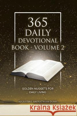 365 Daily Devotional Book - Volume 2: Golden Nuggets for Daily Living Augustine Ampratwum-Duah 9780228877851 Tellwell Talent