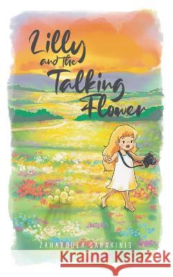 Lilly and the Talking Flower Zaharoula Sarakinis 9780228878599 Tellwell Talent