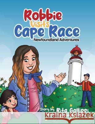 Robbie Visits Cape Race: Newfoundland Adventures Rita Gallippi Eleonora Cali  9780228879275 Tellwell Talent