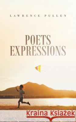 Poets Expressions Lawrence Pullen 9780228880288 Tellwell Talent
