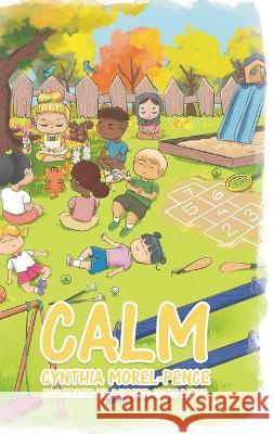 Calm Cynthia Morel-Pence   9780228880608 Tellwell Talent