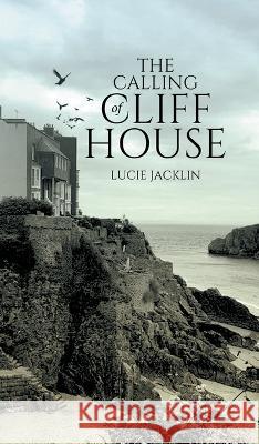 The Calling of Cliff House Lucie Jacklin 9780228881957