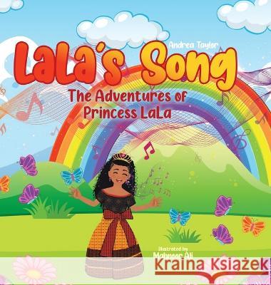 Lala's Song: The Adventures of Princess LaLa Andrea Taylor Mahnoor Ali  9780228882770 Tellwell Talent