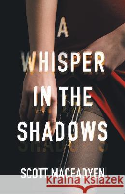 A Whisper in the Shadows Scott Macfadyen 9780228882787