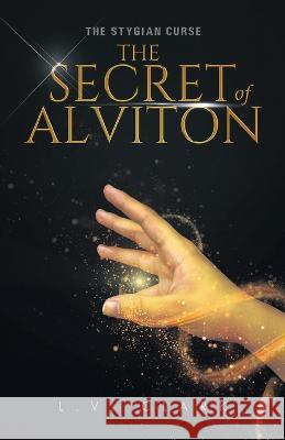 The Secret of Alviton L V Clark   9780228883173 Tellwell Talent