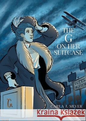 The G on Her Suitcase Carla J. Silver Adam Y. Silver 9780228883326