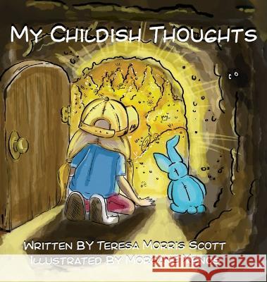 My Childish Thoughts Teresa Morris Scott, Morgane Xenos 9780228883852