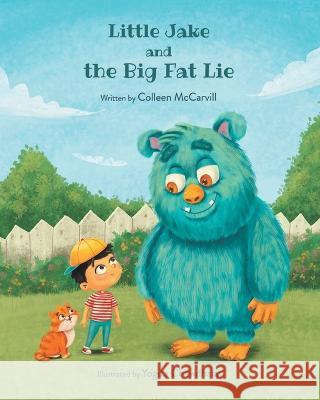 Little Jake and the Big Fat Lie Colleen McCarvill Yogita Chawdhary 9780228884262 Tellwell Talent