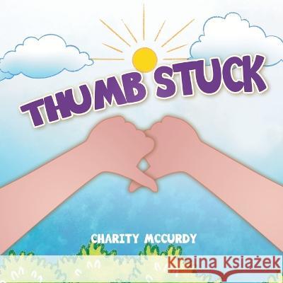 Thumb Stuck Charity McCurdy 9780228884637 Tellwell Talent