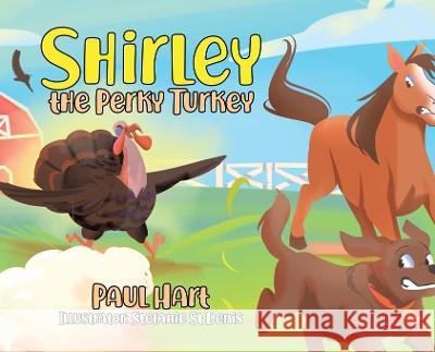 Shirley the Perky Turkey Paul Hart Stefanie S 9780228884774