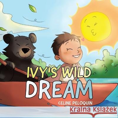 Ivy\'s Wild Dream Celine Peloquin 9780228885245 Tellwell Talent