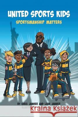 United Sports Kids: Sportsmanship Matters Greg Janvier Leah Janvier Alan Brown 9780228885283 Tellwell Talent