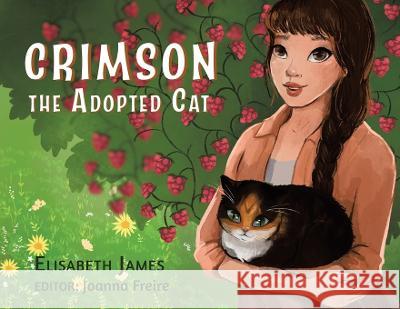 Crimson the Adopted Cat Elisabeth James   9780228885634 Tellwell Talent