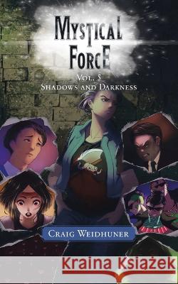 Mystical Force: Vol. 5 Shadows and Darkness Craig Weidhuner 9780228886365 Tellwell Talent