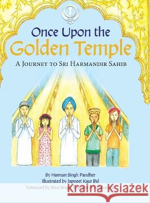Once Upon the Golden Temple: A Journey to Sri Harmandir Sahib Harman Singh Pandher Japneet Kaur Bal 9780228888550 Tellwell Talent