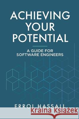 Achieving Your Potential: A Guide for Software Engineers Errol Hassall   9780228888567 Tellwell Talent