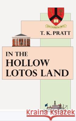 In the Hollow Lotos Land T K Pratt   9780228889281 Tellwell Talent