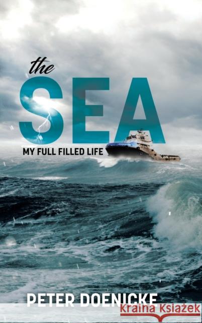 The Sea: My Full Filled Life Peter Doenicke 9780228891239
