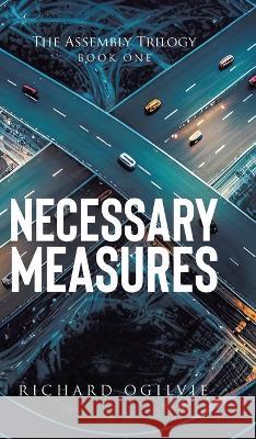 Necessary Measures Richard Ogilvie 9780228891642 Tellwell Talent