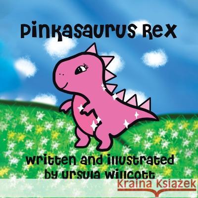 Pinkasaurus Rex Ursula Willcott Ursula Willcott  9780228892830 Tellwell Talent