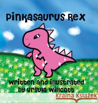 Pinkasaurus Rex Ursula Willcott Ursula Willcott  9780228892847 Tellwell Talent
