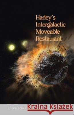 Harley's Intergalactic Moveable Restaurant Martin Beaulieu   9780228893219 Tellwell Talent