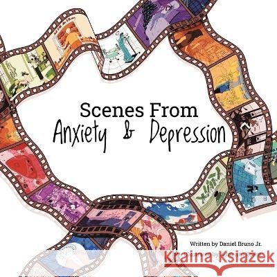 Scenes from Anxiety & Depression Daniel Bruno, Jr   9780228893837 Tellwell Talent