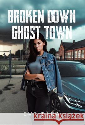 Broken Down Ghost Town Eve Tara 9780228896944