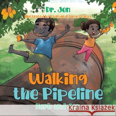 Walking the Pipeline: Herb and Jen Dr Jen                                   Raymund James Dakay 9780228897040