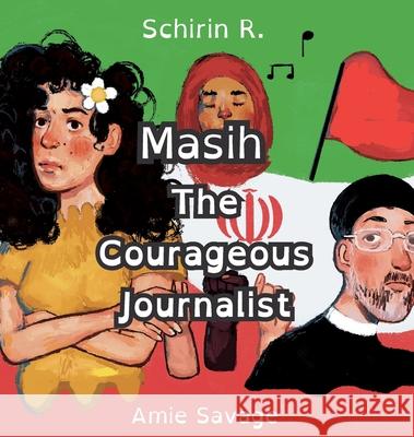 Masih, the Courageous Journalist Schirin R                                Chantal Fleur 9780229829101 Zula