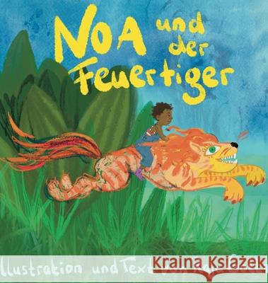 Noa und der Feuertiger To Doan                                  Raja Goltz 9780229829194 Zula